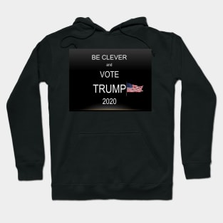 Be Clever and Vote Trump Face Mask, Mugs, Totes Hoodie